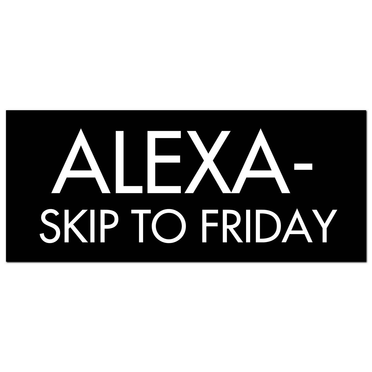 Alexa-Skip To Friday Silver Foil Plaque