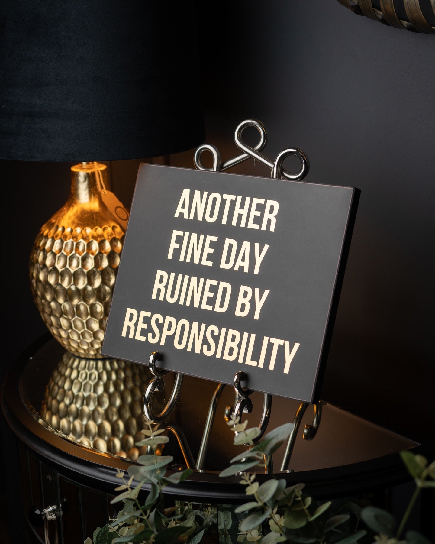 Another Fine Day Ruined By Responsibility Gold Foil Plaque